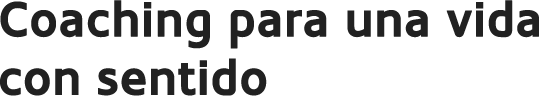 Coaching para una vida con sentido